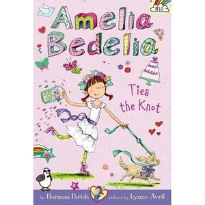 Amelia Bedelia Chapter Book #10: Amelia Bedelia Ties the Knot -- Herman Parish